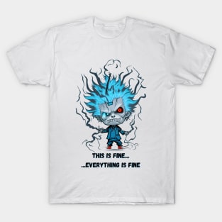 This is Fine, Everything is Fine Tee! T-Shirt